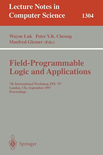 Imagen de archivo de Field Programmable Logic and Applications: 7th International Workshop, FPL '97, London, UK, September, 1-3, 1997, Proceedings. (Lecture Notes in Computer Science, 1304) a la venta por HPB-Red