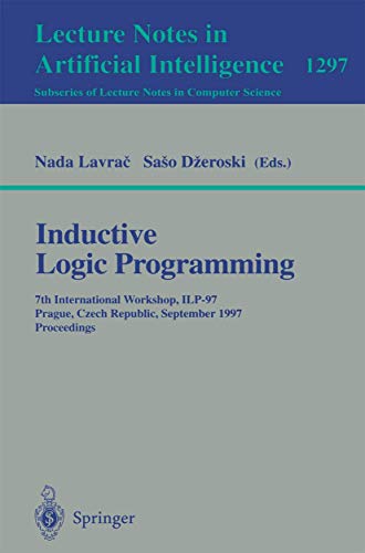 Stock image for Inductive Logic Programming : 7th International Workshop; ILP-97; Prague; Czech Republic; September 17-20; 1997; Proceedings for sale by Ria Christie Collections