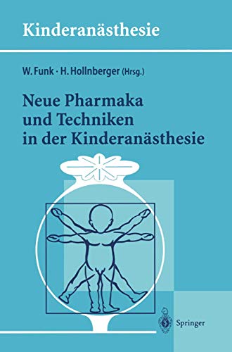 Neue Pharmaka und Techniken in der Kinderanästhesie (Kinderanasthesie)