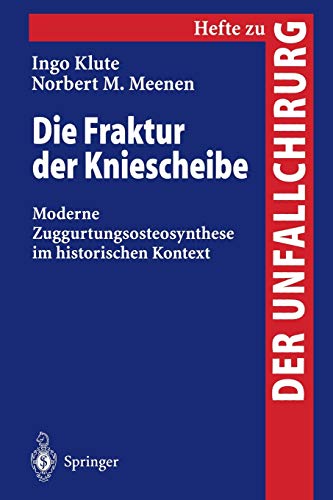 Die Fraktur der Kniescheibe: Moderne Zuggurtungsosteosynthese im historischen Kontext (Hefte zur Zeitschrift 