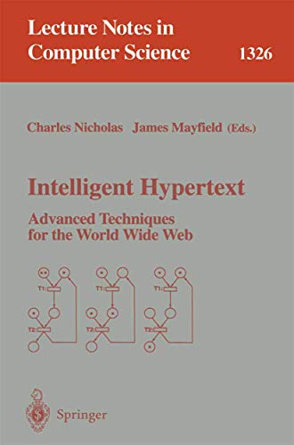 Stock image for Intelligent Hypertext: Advanced Techniques for the World Wide Web: 1326 (Lecture Notes in Computer Science) for sale by Anybook.com