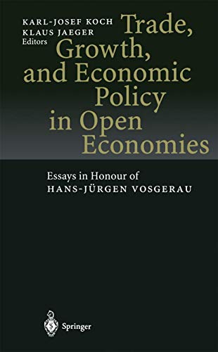 9783540637103: Trade, Growth, and Economic Policy in Open Economies: Essays in Honour of Hans-Jurgen Vosgerau: Essays in Honour of Hans-Jrgen Vosgerau