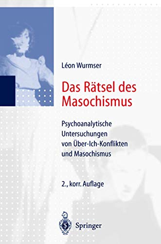 Stock image for Das Rtsel des Masochismus. Psychoanalytische Untersuchungen von Gewissenszwang und Leidenssucht for sale by medimops