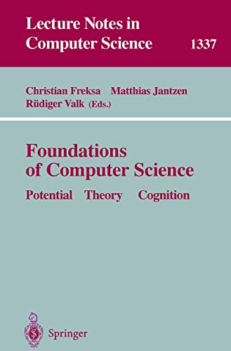 Imagen de archivo de Foundations of Computer Science: Potential-Theory-Cognition (Lecture Notes in Computer Science, Volume 1337) a la venta por Zubal-Books, Since 1961