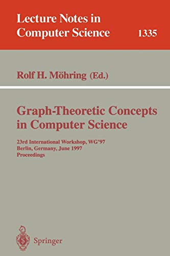 Stock image for Graph-Theoretic Concepts in Computer Science: 23rd International Workshop, WG'97, Berlin, Germany, June 18-20, 1997. Proceedings (Lecture Notes in Computer Science v. 1335) for sale by Zubal-Books, Since 1961