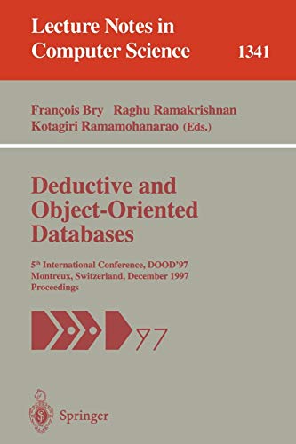 9783540637929: Deductive and Object-Oriented Databases: 5th International Conference, DOOD'97, Montreux, Switzerland, December 8-12, 1997. Proceedings: 1341 (Lecture Notes in Computer Science)