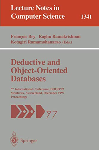 Stock image for Deductive and Object-Oriented Databases: 5th International Conference, DOOD'97, Montreux, Switzerland, December 8-12, 1997. Proceedings (Lecture Notes in Computer Science) for sale by Zubal-Books, Since 1961