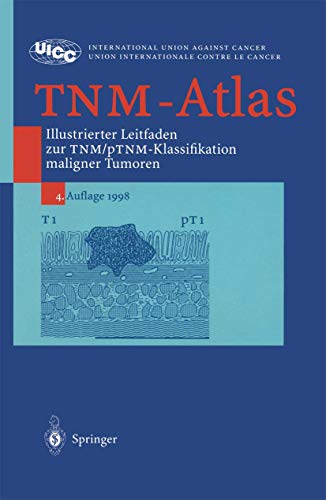 Imagen de archivo de TNM-Atlas - Illustrierter Leitfaden zur TNM/pTNM-Klassifikation maligner Tumoren - a la venta por Martin Preu / Akademische Buchhandlung Woetzel