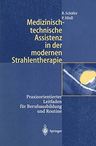 Beispielbild fr Medizinisch-technische Assistenz in der modernen Strahlentherapie: Praxisorientierter Leitfaden fr Berufsausbildung und Routine zum Verkauf von medimops