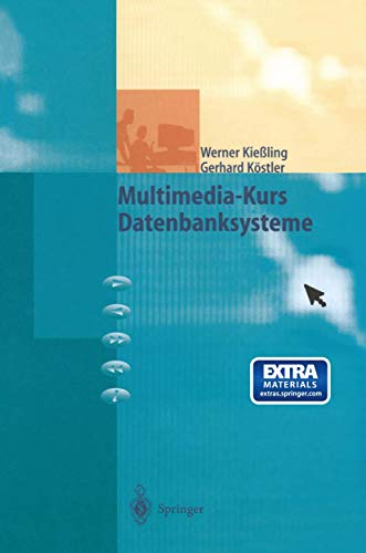 Multimedia-Kurs Datenbanksysteme, mit CD-ROM (Gebundene Ausgabe) von Werner Kiessling Gerhard Köstler - Werner Kiessling Gerhard Köstler
