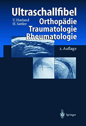 Beispielbild fr Ultraschallfibel Orthopdie, Traumatologie, Rheumatologie [Gebundene Ausgabe] Ulrich Harland (Autor), Horst Sattler (Autor), R. Graf (Assistent), P. Schuler (Assistent), C. Tschauner (Assistent), K. Lercher (Assistent), H.-R. Casser (Assistent), M. Fsting (Assistent) zum Verkauf von BUCHSERVICE / ANTIQUARIAT Lars Lutzer