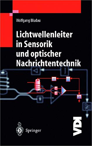 Imagen de archivo de Lichtwellenleiter in Sensorik und optischer Nachrichtentechnik (VDI-Buch) Bludau, Wolfgang a la venta por online-buch-de