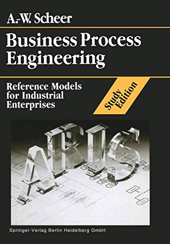 Business Process Engineering Study Edition: Reference Models for Industrial Enterprises (9783540638674) by Scheer, August Wilhelm