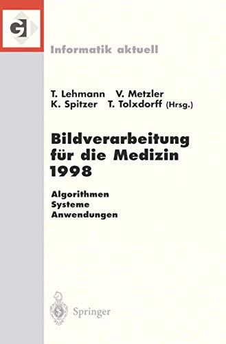 9783540638858: Bildverarbeitung Fr Die Medizin 1998: Algorithmen - Systeme - Anwendungen Proceedings Des Workshops Am 26. Und 27. Mrz 1998 in Aachen