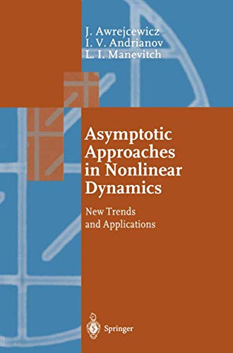 Stock image for Asymptotic approaches in the nonlinear dynamics : new trends and applications. ; Igor V. Andrianov ; Leonid I. Manevitch for sale by Antiquariat Bookfarm