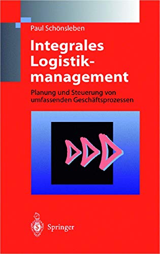 Integrales Logistikmanagement. - Schönsleben, Paul