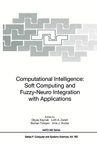 9783540640042: Computational Intelligence: Soft Computing and Fuzzy-Neuro Integration with Applications (NATO ASI Subseries F:, 162)