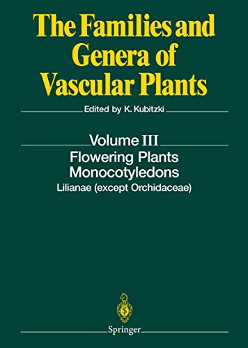 The Families and Genera of Vascular Plants. Volume III / 3: Flowering Plants. Monocotyledons - Lilianae (except Orchidaceae) - KUBITZKI, Klaus (ed)