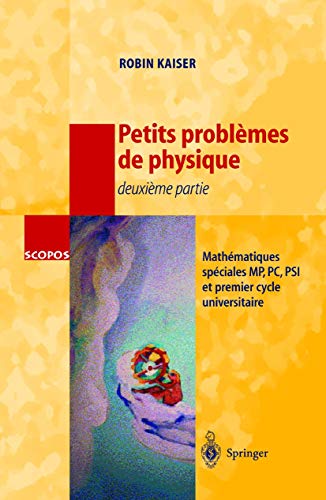 Stock image for Petits Problemes de Physique - Deuxieme Partie: Mathematiques Speciales, MP, PC, Psi Et Premier Cycle Universitaire for sale by Chiron Media