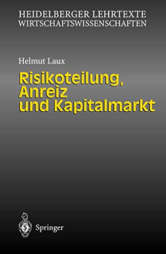 Beispielbild fr Risikoteilung, Anreiz und Kapitalmarkt (Heidelberger Lehrtexte Wirtschaftswissenschaften) zum Verkauf von medimops