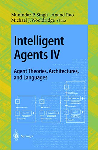 Stock image for Intelligent Agents Iv: Agent Theories, Architectures, and Languages: 4th International Workshop, Atal'97, Providence, Rhode Island, Usa, July 24-26, . (Lecture Notes in Computer Science) for sale by Anybook.com