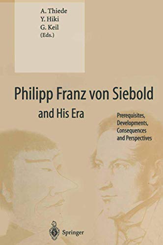 9783540641858: Philipp Franz Von Siebold and His Era: Prerequisites, Developments, Consequences and Perspectives