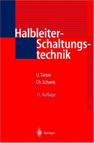 Halbleiter-Schaltungstechnik (German Edition) - Christoph Schenk Ulrich Tietze; Christoph Schenk