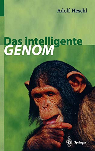Das intelligente Genom : über die Entstehung des menschlichen Geistes durch Mutation und Selektion. - Heschl, Adolf