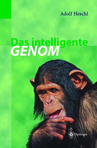 Das intelligente Genom : über die Entstehung des menschlichen Geistes durch Mutation und Selektion. - Heschl, Adolf