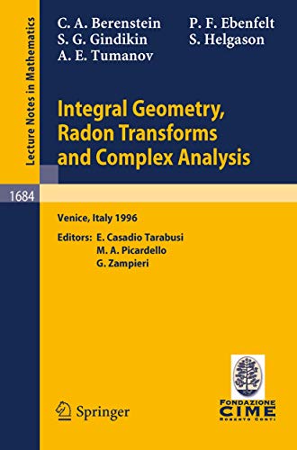 Beispielbild fr Integral Geometry; Radon Transforms and Complex Analysis : Lectures given at the 1st Session of the Centro Internazionale Matematico Estivo (C.I.M.E.) held in Venice; Italy; June 3-12; 1996 zum Verkauf von Ria Christie Collections