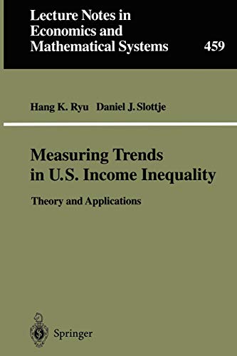 Measuring Trends in U.S. Income Inequality Theory and Applications (Lecture Notes in Economics an...