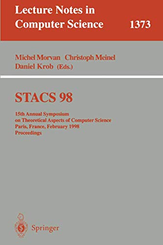 Stock image for Stacs 98: 15th Annual Symposium on Theoretical Aspects of Computer Science, Paris, France, February 25-27, 1998, Proceedings: 1373 (Lecture Notes in Computer Science) for sale by Anybook.com