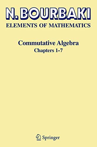 Commutative Algebra: Chapters 1-7 (9783540642398) by Bourbaki, N.