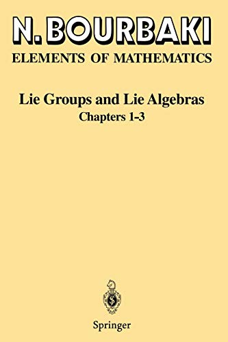 Lie Groups and Lie Algebras: Chapters 1-3 - Bourbaki, N.