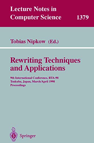 Stock image for Rewriting Techniques and Applications: 9th International Conference, RTA-98, Tsukuba, Japan, March 30 - April 1, 1998, Proceedings (Lecture Notes in Computer Science) for sale by GuthrieBooks