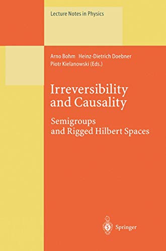 9783540643050: Irreversibility and Causality: Semigroups and Rigged Hilbert Spaces : A Selection of Articles Presented at the 21st International Colloquium on Group Theoretical Methods in Physics