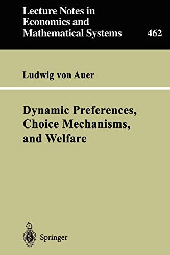9783540643203: Dynamic Preferences, Choice Mechanisms, and Welfare: 462 (Lecture Notes in Economics and Mathematical Systems)