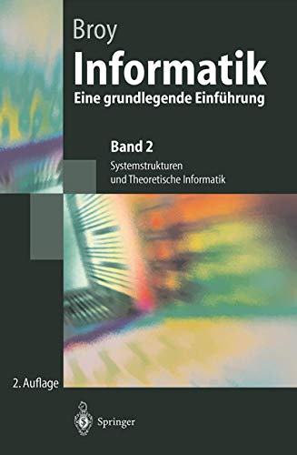 Beispielbild fr Informatik : Eine grundlegende Einfuhrung. Band 2: Systemstrukturen und Theoretische Informatik zum Verkauf von Chiron Media