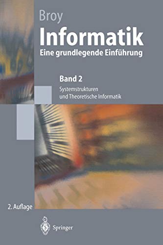 9783540643920: Informatik: Eine Grundlegende Einfhrung. Band 2: Systemstrukturen Und Theoretische Informatik (Springer-Lehrbuch)