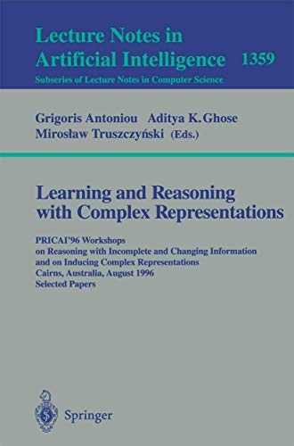 9783540644132: Learning and Reasoning with Complex Representations: PRICAI'96 Workshops on Reasoning with Incomplete and Changing Information and on Inducing Complex ... (Lecture Notes in Computer Science, 1359)