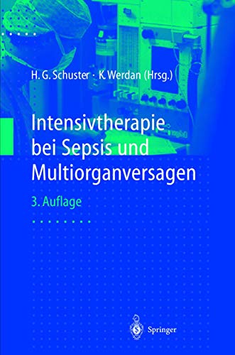 Schuster, H.-P.; K. Werdan (Hrsg.) Intensivtherapie bei Sepsis und Multiorganversagen.