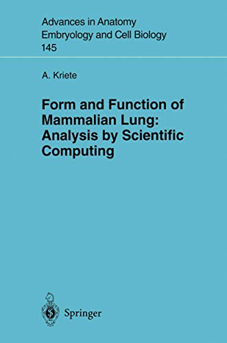 Form and Function of Mammalian Lung: Analysis by Scientific Computing (Advances in Anatomy, Embryology and Cell Biology, 145) (9783540644941) by Kriete, Andres