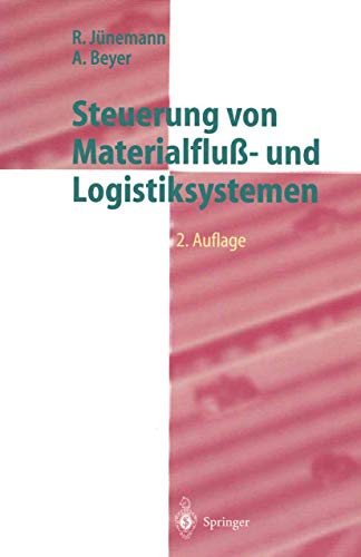 Steuerung von MaterialfluÃŸ- und Logistiksystemen: Informations- und Steuerungssysteme, Automatisierungstechnik (Logistik in Industrie, Handel und Dienstleistungen) (German Edition) (9783540645146) by JÃ¼nemann, Reinhardt; Beyer, Andreas