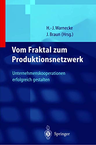 9783540645252: Vom Fraktal Zum Produktionsnetzwerk: Unternehmenskooperationen Erfolgreich Gestalten