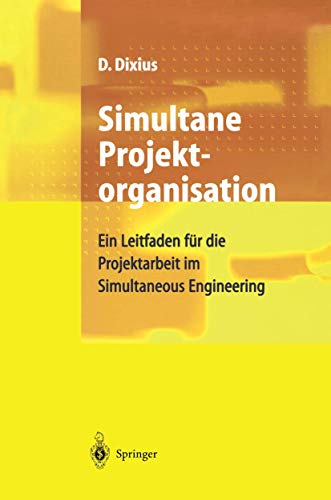 9783540645474: Simultane Projektorganisation: Ein Leitfaden Fa1/4r Die Projektarbeit Im Simultaneous Engineering: Ein Leitfaden fr die Projektarbeit im Simultaneous Engineering