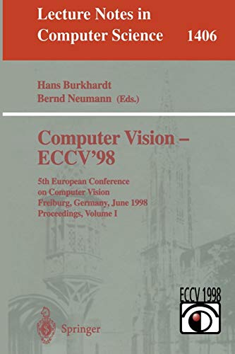 9783540645696: Computer Vision - ECCV'98: 5th European Conference on Computer Vision, Freiburg, Germany, June 2-6, 1998, Proceedings, Volume I: 1406 (Lecture Notes in Computer Science)