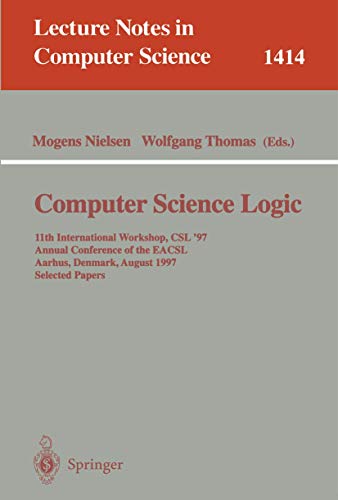 Computer Science Logic : 11th International Workshop, CSL'97, Annual Conference of the EACSL, Aarhus, Denmark, August 23-29, 1997, Selected Papers - Wolfgang Thomas