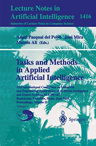 Beispielbild fr Tasks and Methods in Applied Artificial Intelligence: 11th International Conference on Industrial and Engineering Applications of Artificial Intelligence and Expert Systems, Iea-98-Aie Benicassim, castell zum Verkauf von Revaluation Books