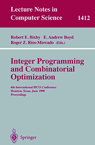 Imagen de archivo de Integer Programming and Combinatorial Optimization: 6th International Ipco Conference Houston, Texas, June 22 24, 1998 Proceedings a la venta por Chiron Media
