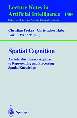 Stock image for Spatial Cognition : An Interdisciplinary Approach to Representing and Processing Spatial Knowledge for sale by Better World Books Ltd